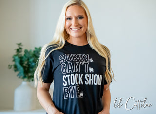 Sorry Can't Stock Show Tee