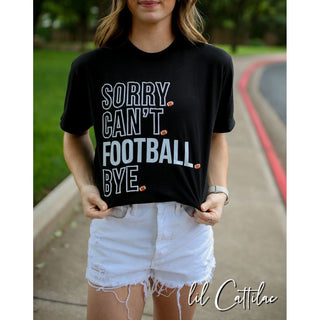 Sorry Can't Football Bye - Football Tee